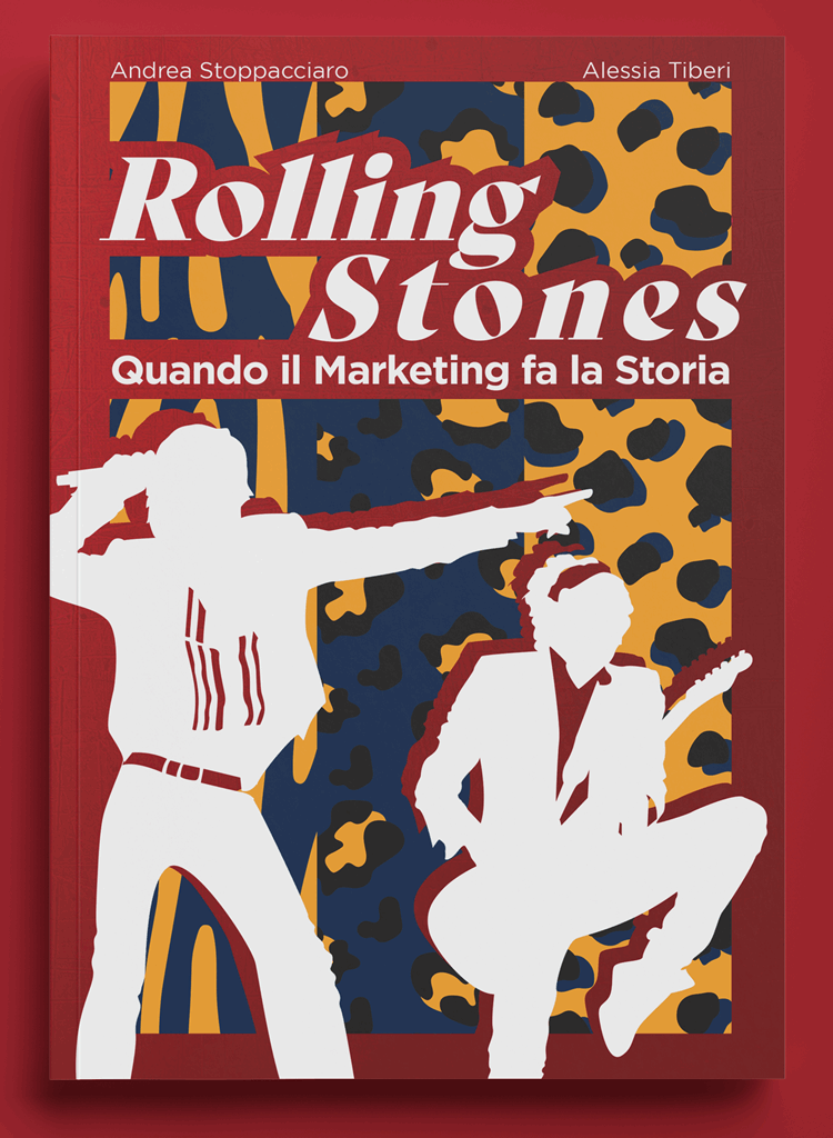 Copertina Rolling Stones Quando il Marketing fa la Storia di Andrea Stoppacciaro ed Alessia Tiberi - Grazie alla Storia di Mick Jagger, Keith Richards, Ron Wood, Bill Wyman e Brian Jones